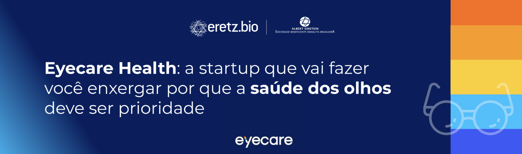 Eyecare Health: a startup que vai fazer você enxergar por que a saúde dos olhos deve ser prioridade